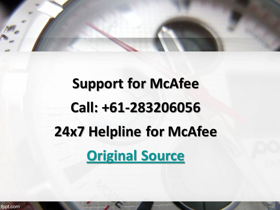 Support for McAfee Call: x7 Helpline for McAfee Original Source Original Source