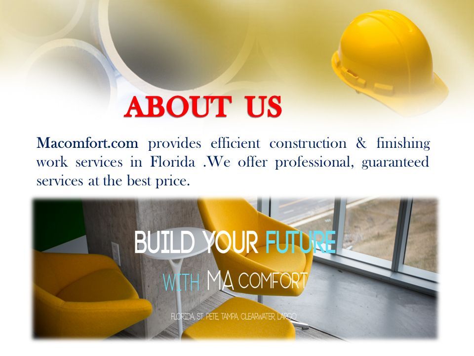 Macomfort.com provides efficient construction & finishing work services in Florida.We offer professional, guaranteed services at the best price.
