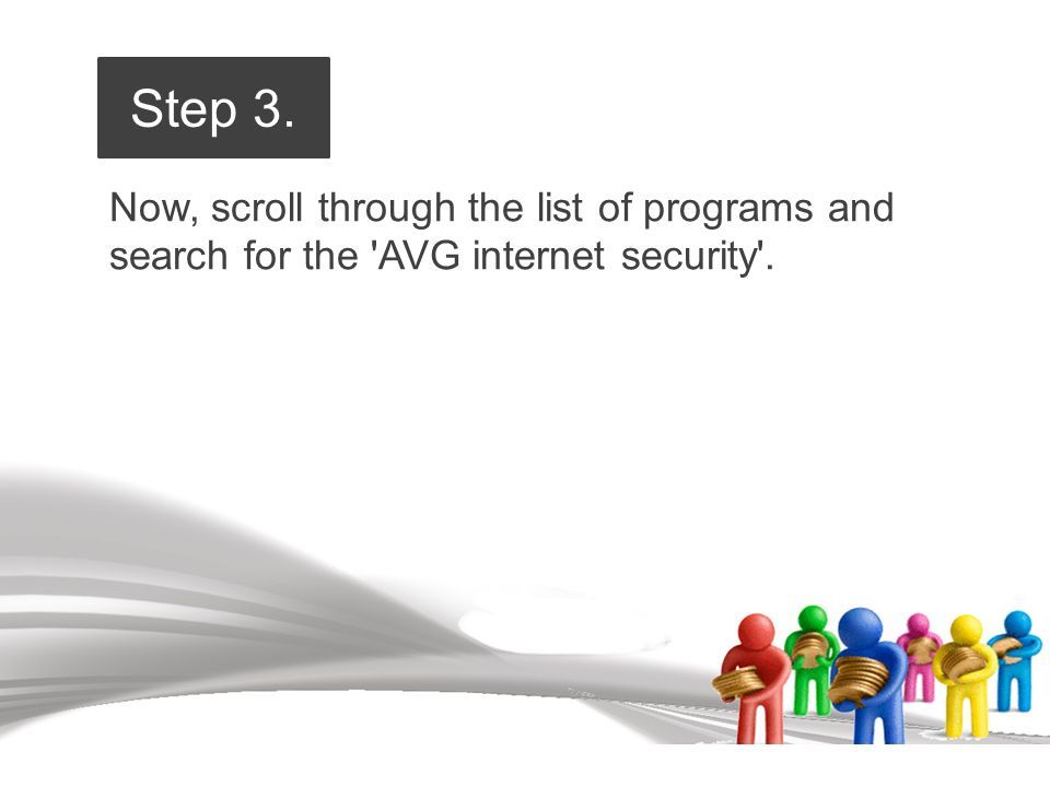 Now, scroll through the list of programs and search for the AVG internet security . Step 3.
