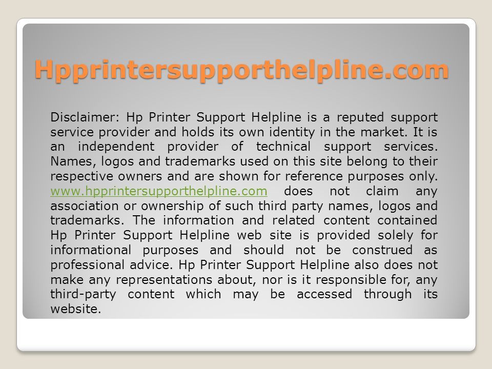 Hpprintersupporthelpline.com Disclaimer: Hp Printer Support Helpline is a reputed support service provider and holds its own identity in the market.