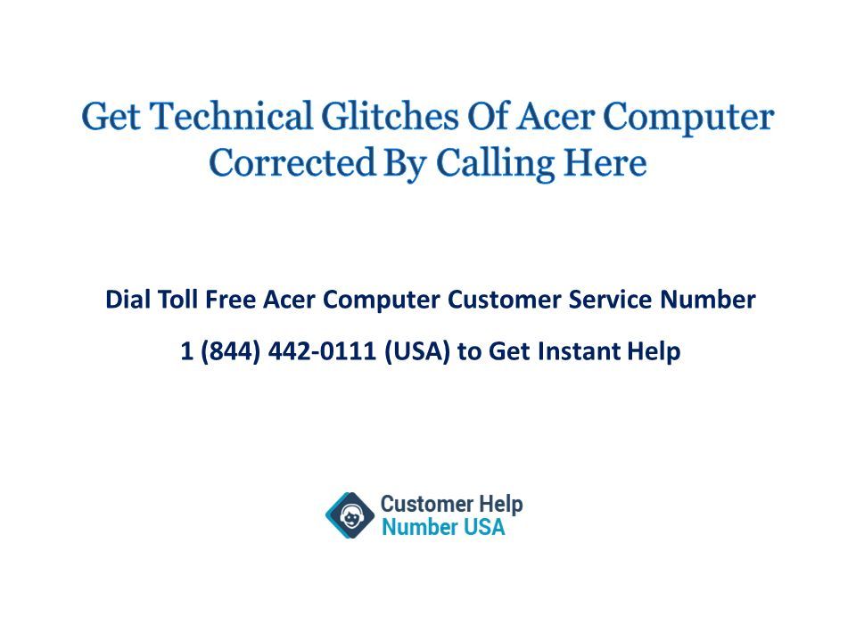 Dial Toll Free Acer Computer Customer Service Number 1 (844) (USA) to Get Instant Help
