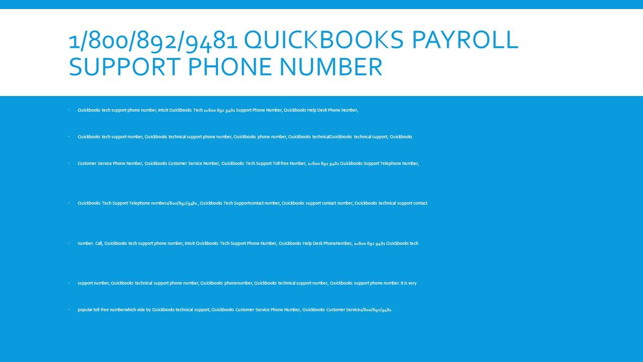 1/800/892/9481 QUICKBOOKS PAYROLL SUPPORT PHONE NUMBER  Quickbooks tech support phone number, Intuit Quickbooks Tech 1= Support Phone Number, Quickbooks Help Desk Phone Number,  Quickbooks tech support number, Quickbooks technical support phone number, Quickbooks phone number, Quickbooks technicalQuickbooks technical support, Quickbooks  Customer Service Phone Number, Quickbooks Customer Service Number, Quickbooks Tech Support Toll free Number, 1= Quickbooks Support Telephone Number,  Quickbooks Tech Support Telephone number1/800/892/9481, Quickbooks Tech Supportcontact number, Quickbooks support contact number, Quickbooks technical support contact  number.