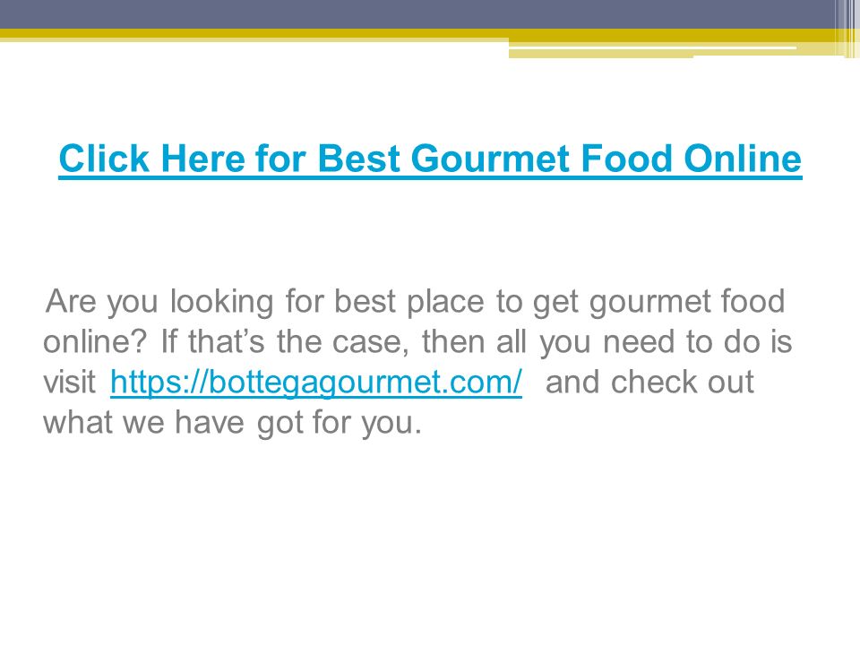 Click Here for Best Gourmet Food Online Are you looking for best place to get gourmet food online.