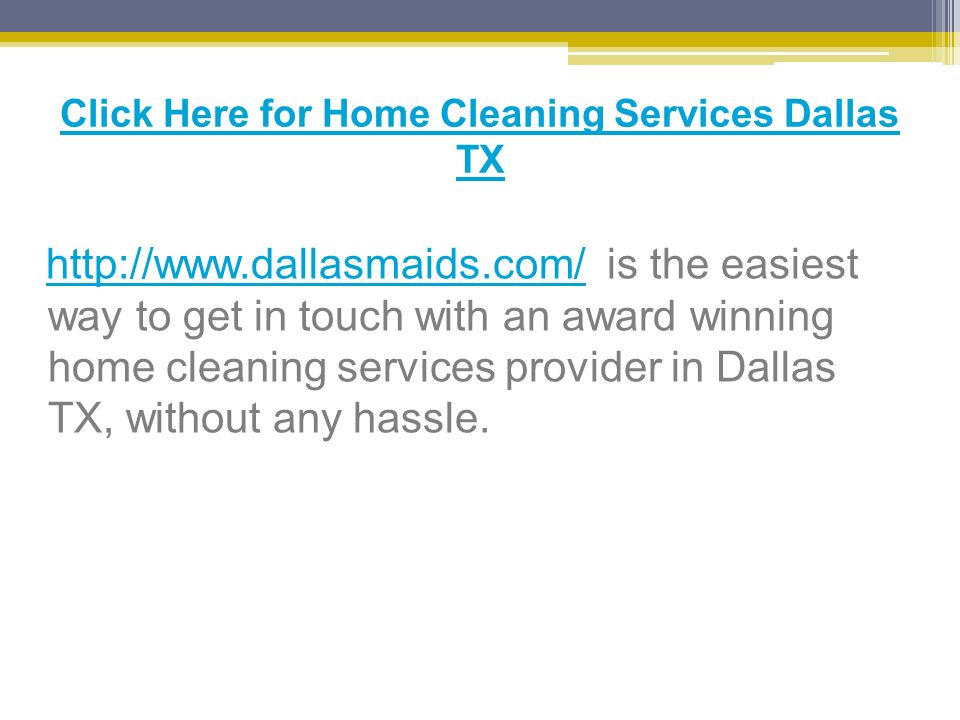 Click Here for Home Cleaning Services Dallas TX   is the easiest way to get in touch with an award winning home cleaning services provider in Dallas TX, without any hassle.