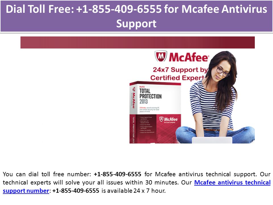 Dial Toll Free: for Mcafee Antivirus Support You can dial toll free number: for Mcafee antivirus technical support.