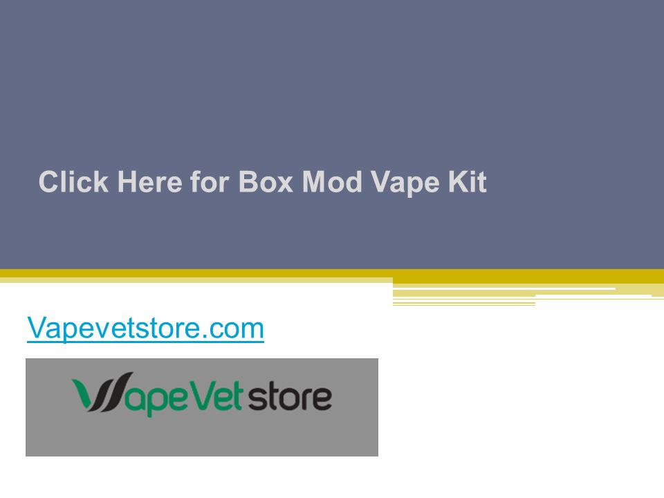 Click Here for Box Mod Vape Kit Vapevetstore.com