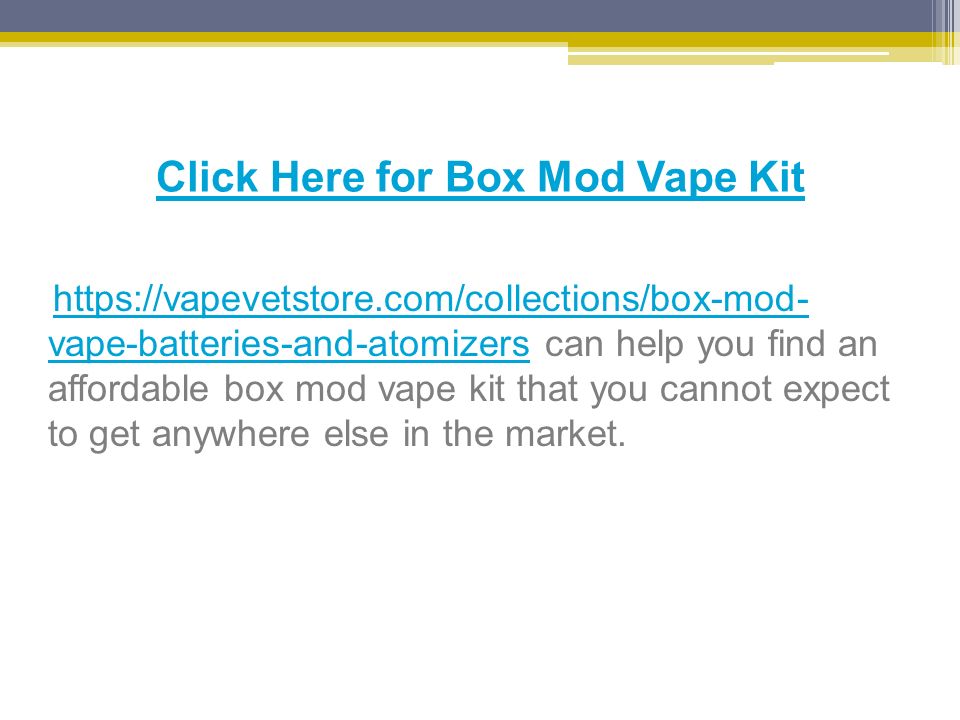 Click Here for Box Mod Vape Kit   vape-batteries-and-atomizers can help you find an affordable box mod vape kit that you cannot expect to get anywhere else in the market.  vape-batteries-and-atomizers