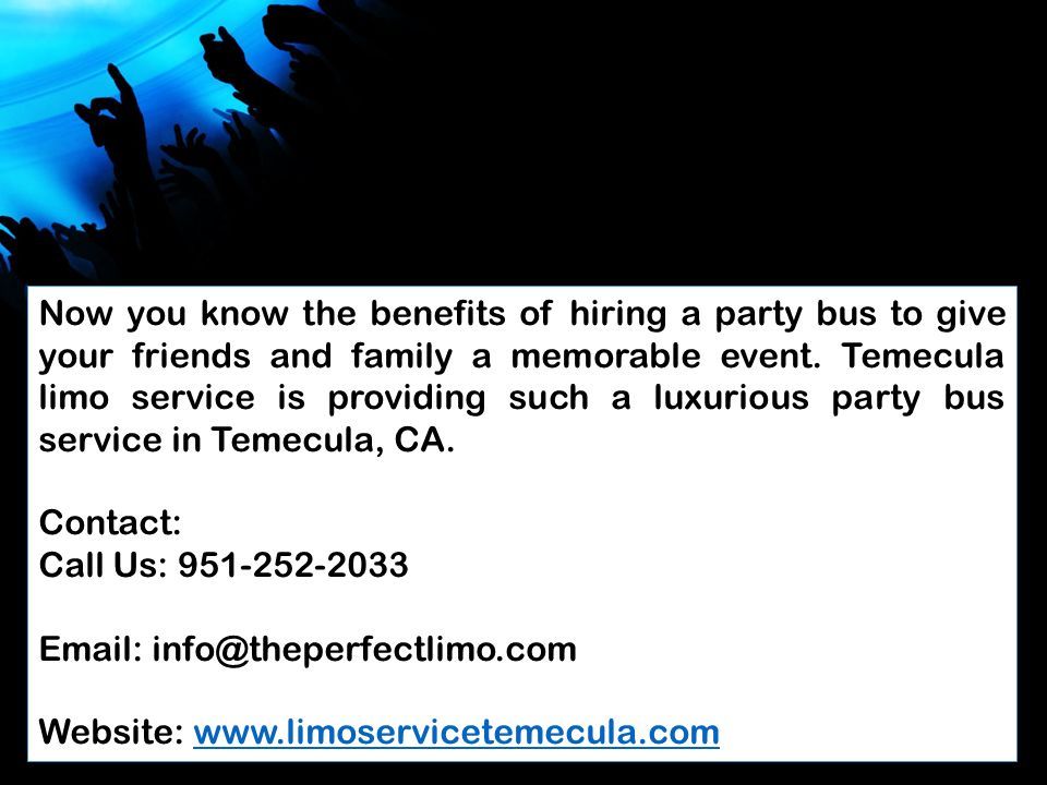 Now you know the benefits of hiring a party bus to give your friends and family a memorable event.