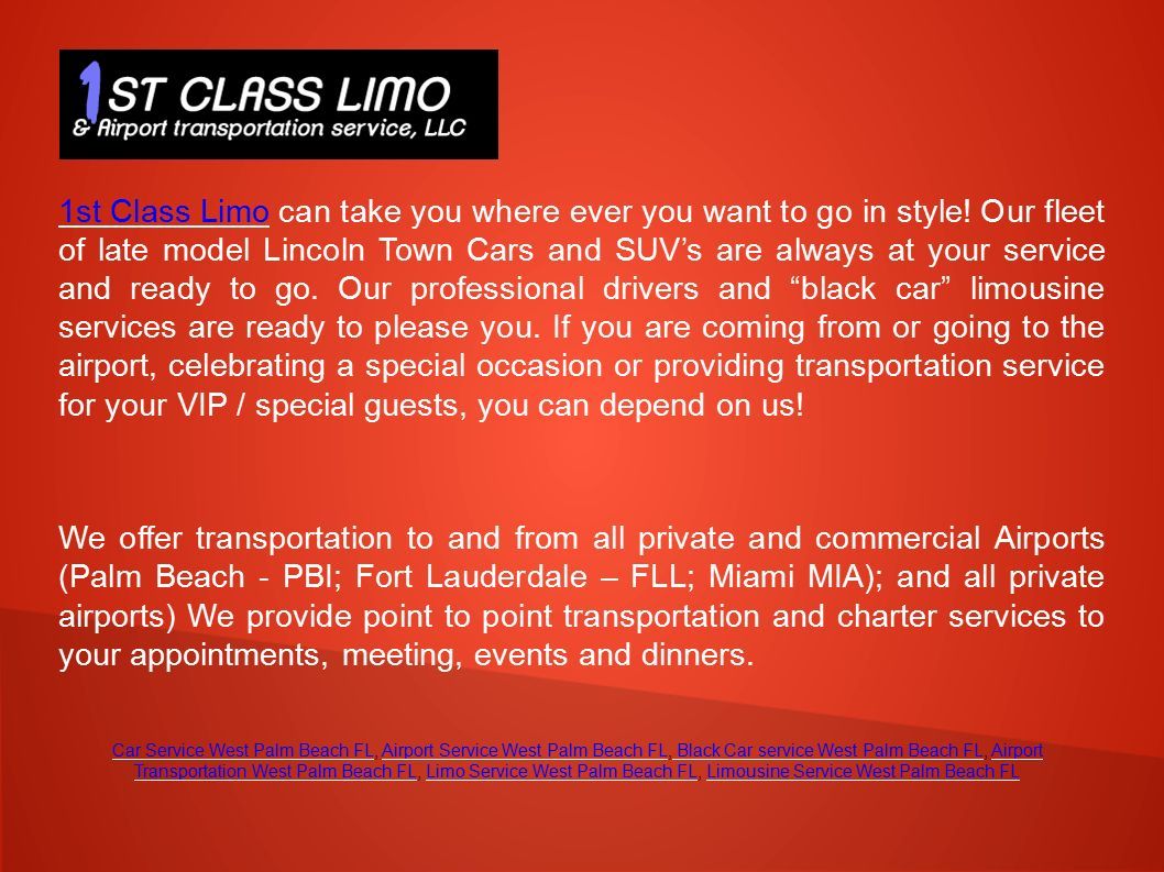 1st Class Limo1st Class Limo can take you where ever you want to go in style.