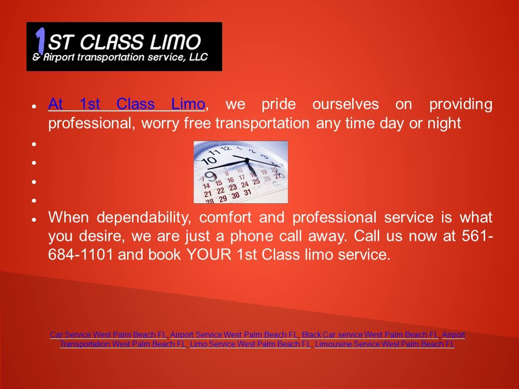At 1st Class Limo, we pride ourselves on providing professional, worry free transportation any time day or night At 1st Class Limo When dependability, comfort and professional service is what you desire, we are just a phone call away.