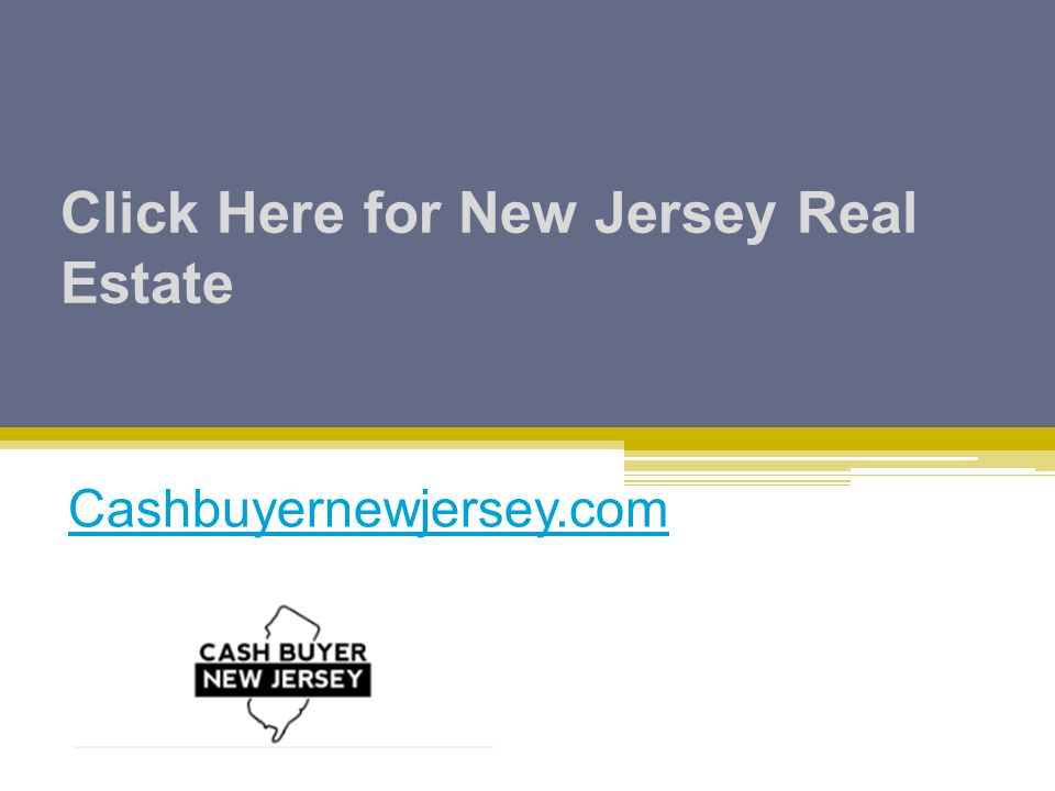 Click Here for New Jersey Real Estate Cashbuyernewjersey.com