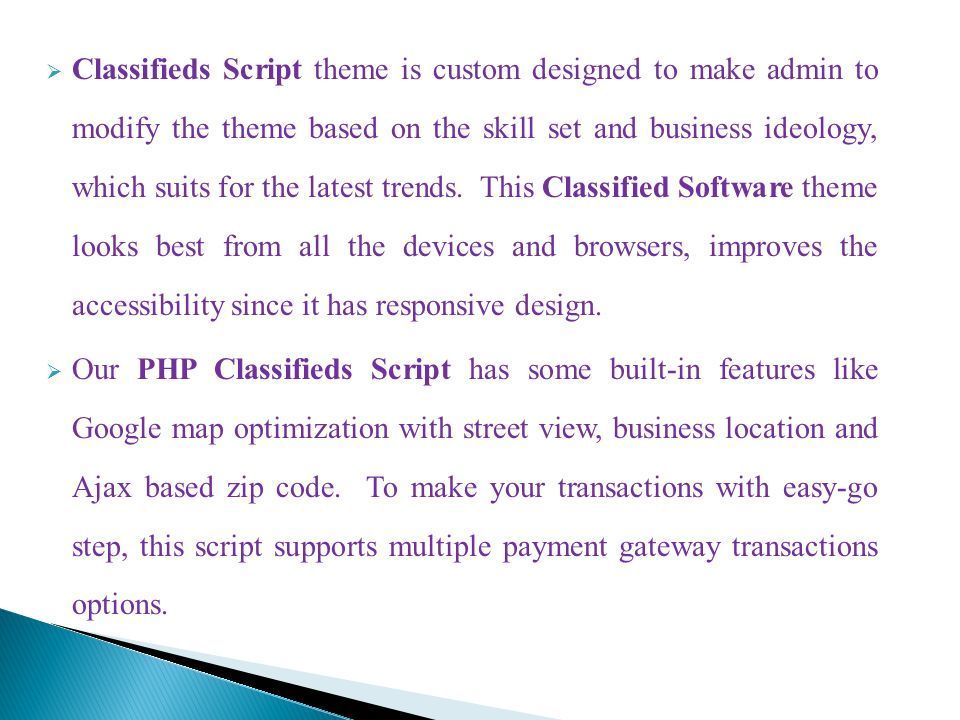  Classifieds Script theme is custom designed to make admin to modify the theme based on the skill set and business ideology, which suits for the latest trends.