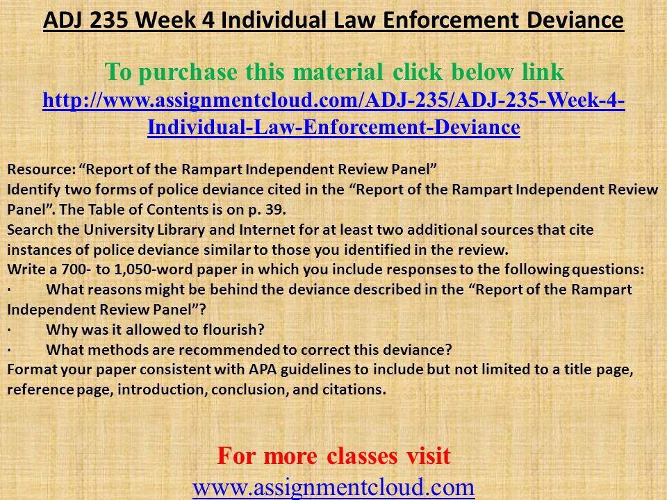 ADJ 235 Week 4 Individual Law Enforcement Deviance To purchase this material click below link   Individual-Law-Enforcement-Deviance Resource: Report of the Rampart Independent Review Panel Identify two forms of police deviance cited in the Report of the Rampart Independent Review Panel .