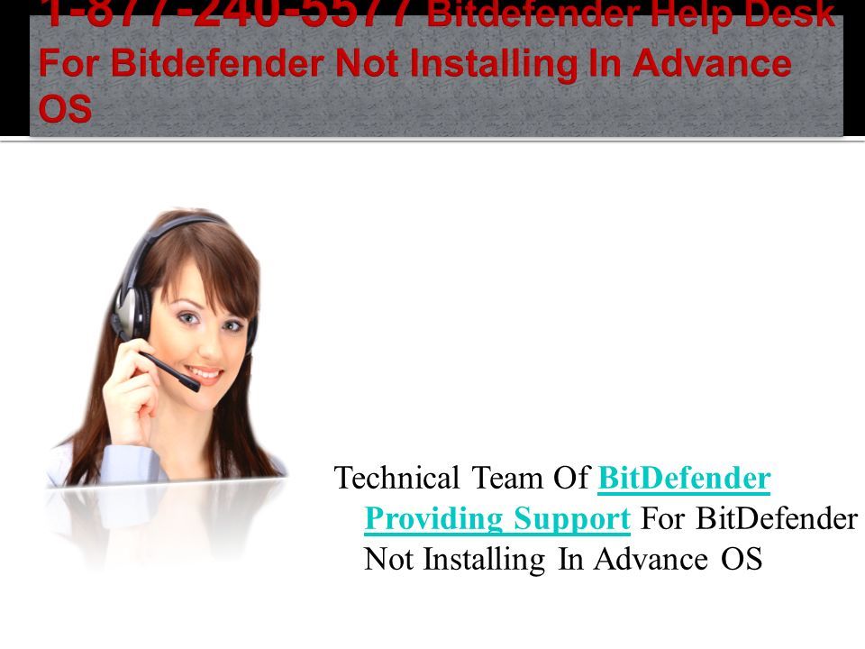 Technical Team Of BitDefender Providing Support For BitDefender Not Installing In Advance OSBitDefender Providing Support