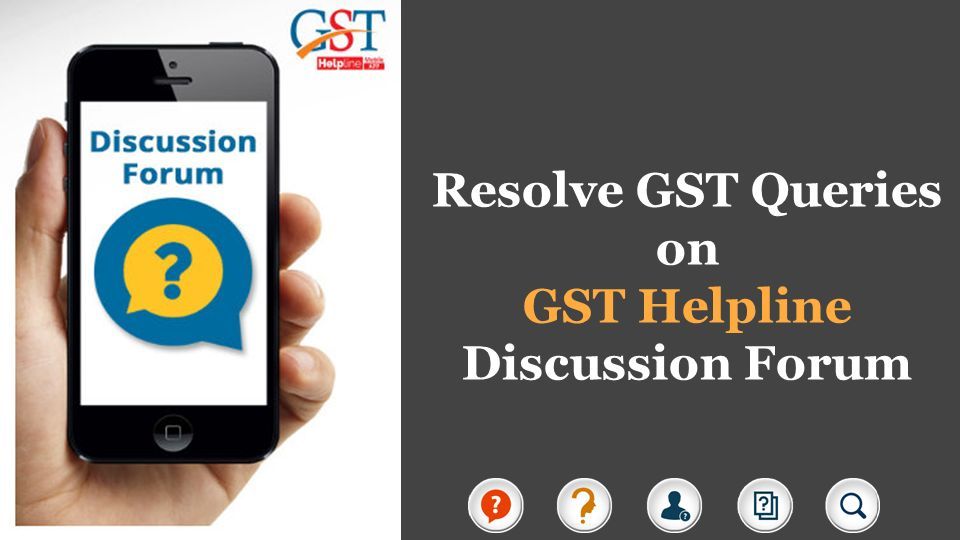 Resolve GST Queries on GST Helpline Discussion Forum