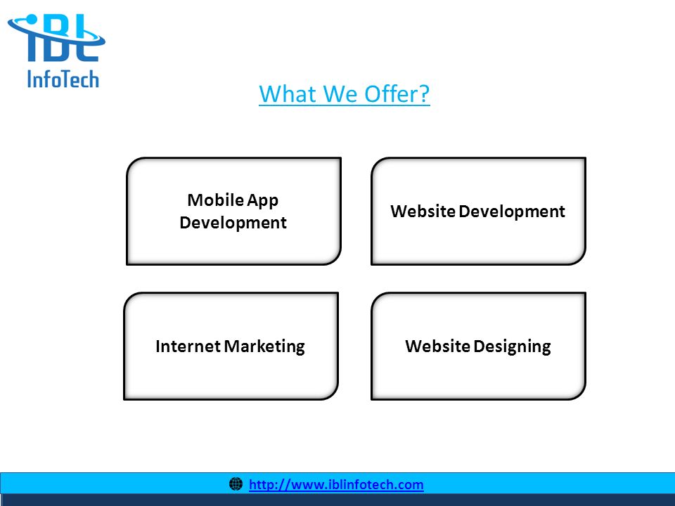 Website Designing Website Development Mobile App Development Internet Marketing What We Offer.
