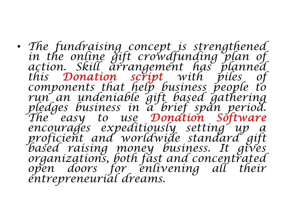 The fundraising concept is strengthened in the online gift crowdfunding plan of action.