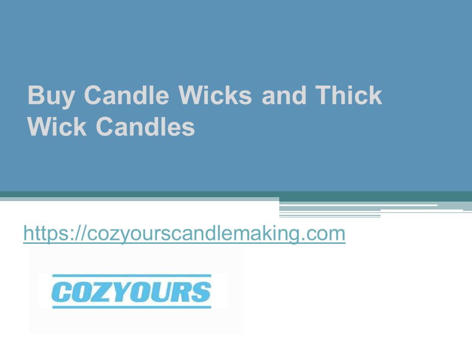 Buy Candle Wicks and Thick Wick Candles
