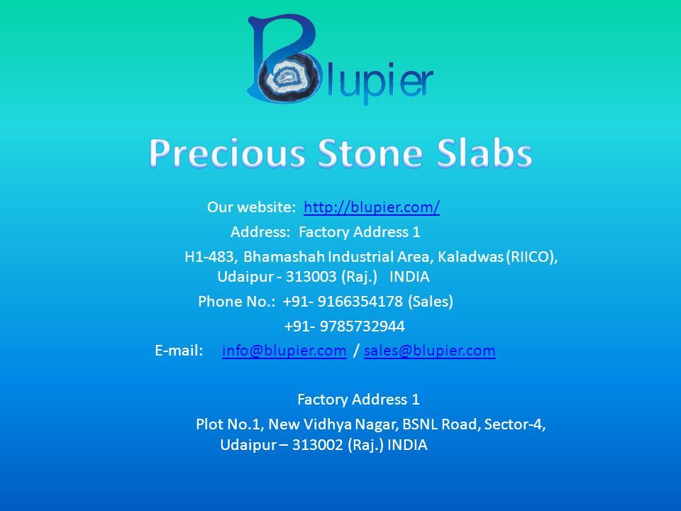 Our website:   Address: Factory Address 1 H1-483, Bhamashah Industrial Area, Kaladwas (RIICO), Udaipur (Raj.) INDIA Phone No.: (Sales) / Factory Address 1 Plot No.1, New Vidhya Nagar, BSNL Road, Sector-4, Udaipur – (Raj.) INDIA