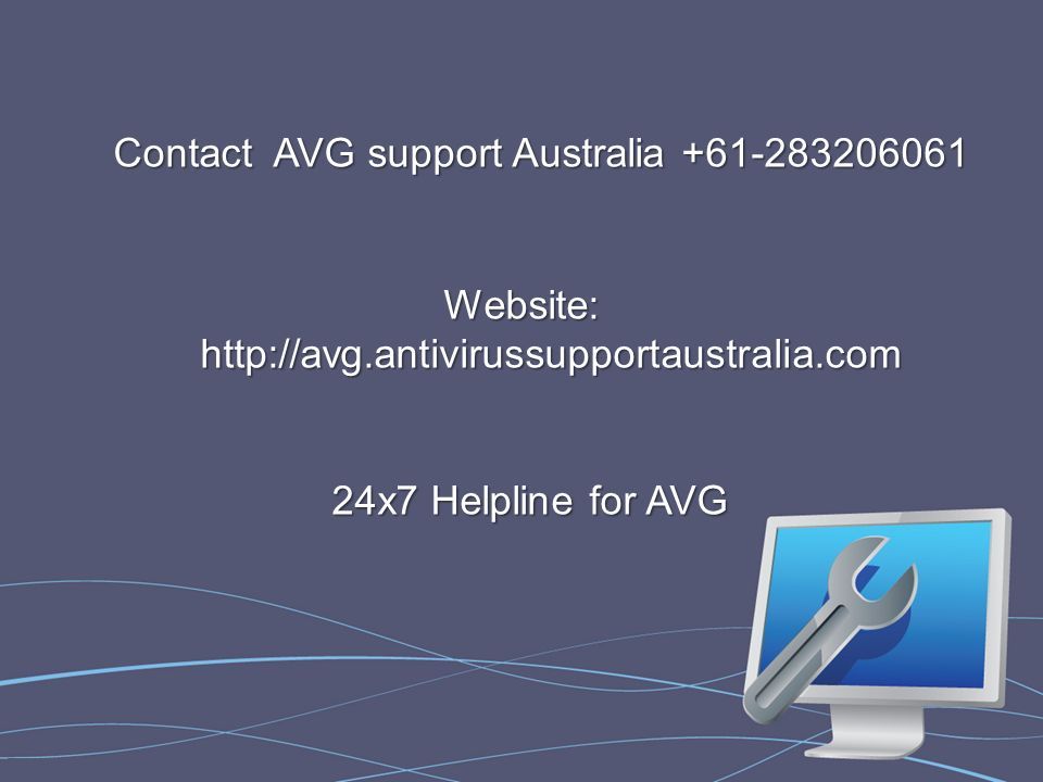 Contact AVG support Australia Website:   24x7 Helpline for AVG