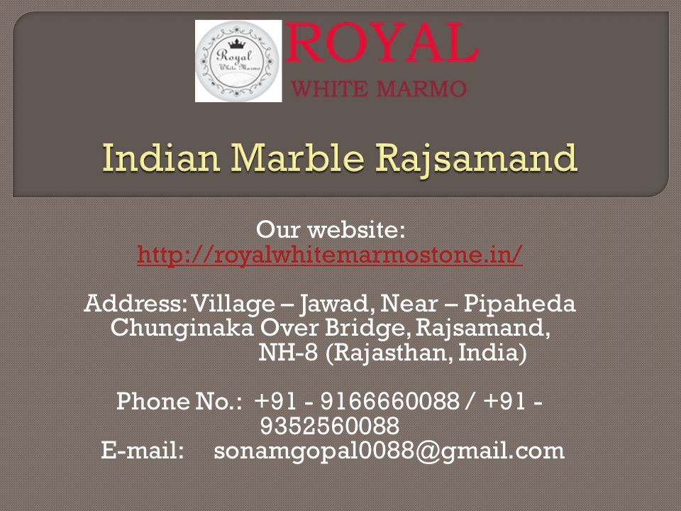 Our website:     Address: Village – Jawad, Near – Pipaheda Chunginaka Over Bridge, Rajsamand, NH-8 (Rajasthan, India) Phone No.: /