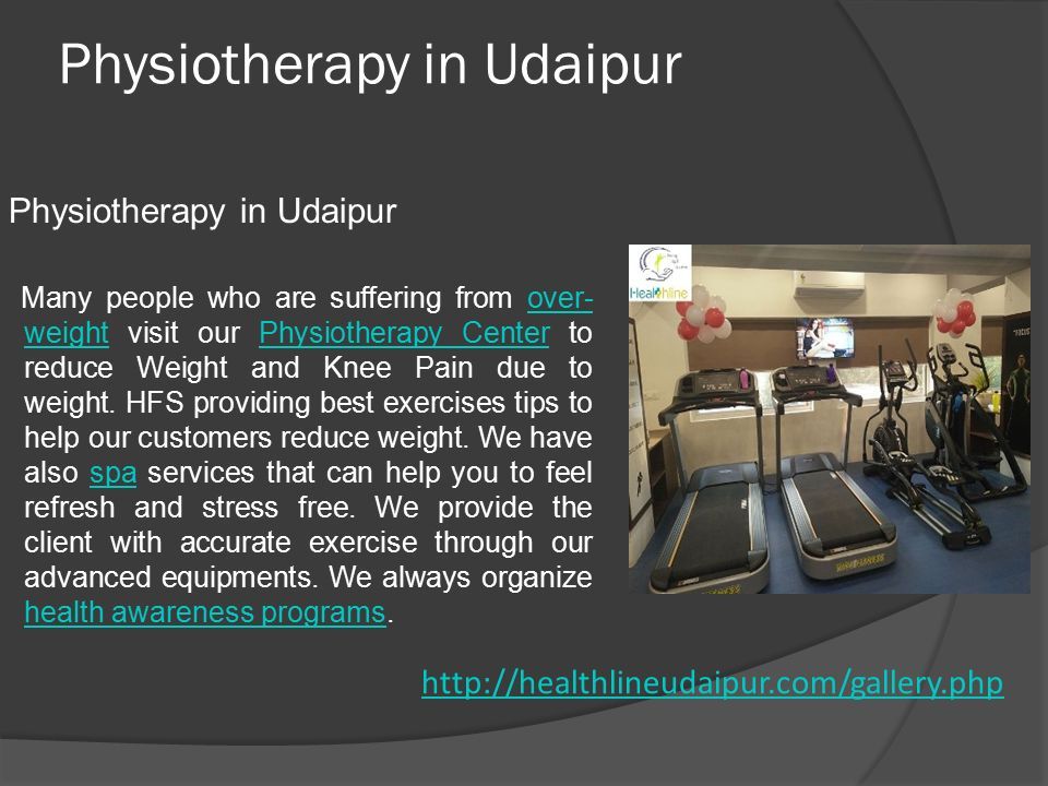 Physiotherapy in Udaipur Many people who are suffering from over- weight visit our Physiotherapy Center to reduce Weight and Knee Pain due to weight.
