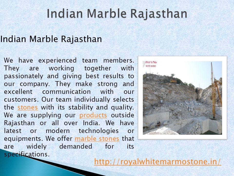 Indian Marble Rajasthan We have experienced team members.
