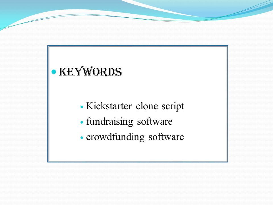 Keywords Kickstarter clone script fundraising software crowdfunding software