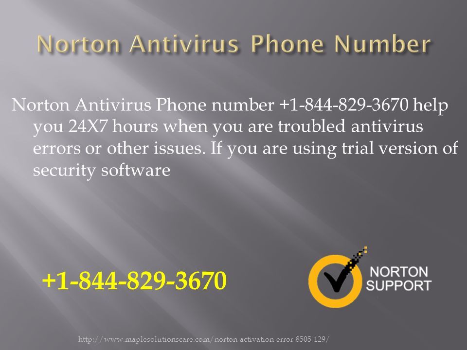 Norton Antivirus Phone number help you 24X7 hours when you are troubled antivirus errors or other issues.