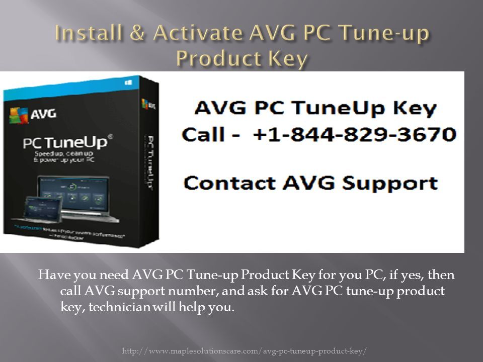 Have you need AVG PC Tune-up Product Key for you PC, if yes, then call AVG support number, and ask for AVG PC tune-up product key, technician will help you.
