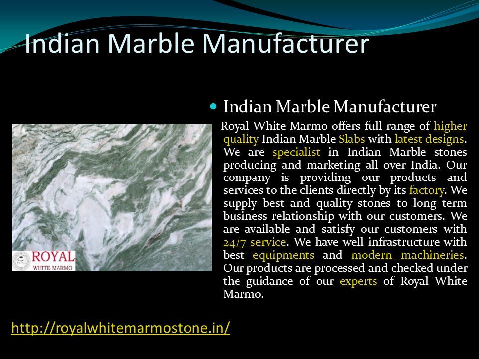 Indian Marble Manufacturer Royal White Marmo offers full range of higher quality Indian Marble Slabs with latest designs.