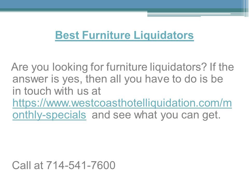 Best Furniture Liquidators Are you looking for furniture liquidators.