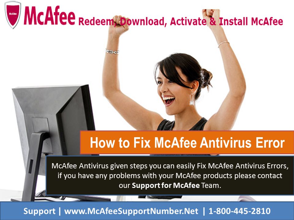 How to Fix McAfee Antivirus Error Support |   | McAfee Antivirus given steps you can easily Fix McAfee Antivirus Errors, if you have any problems with your McAfee products please contact our Support for McAfee Team.