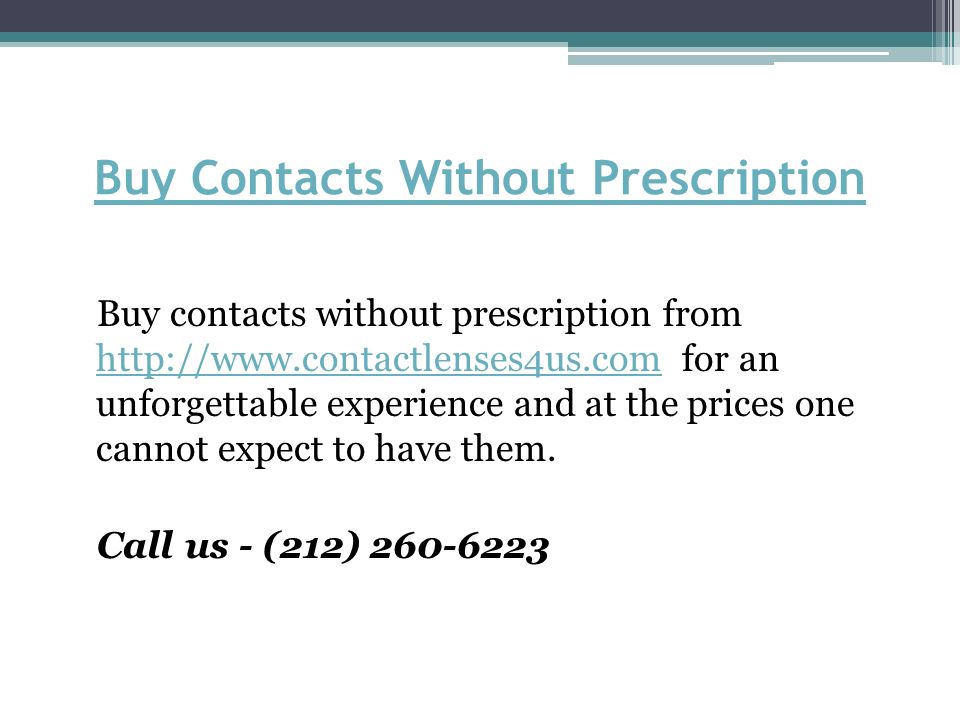 Buy Contacts Without Prescription Buy contacts without prescription from   for an unforgettable experience and at the prices one cannot expect to have them.
