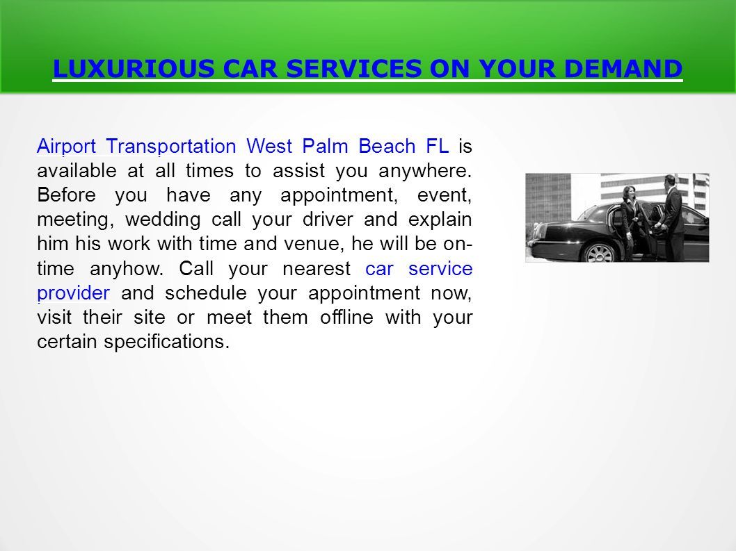Airport Transportation West Palm Beach FLAirport Transportation West Palm Beach FL is available at all times to assist you anywhere.
