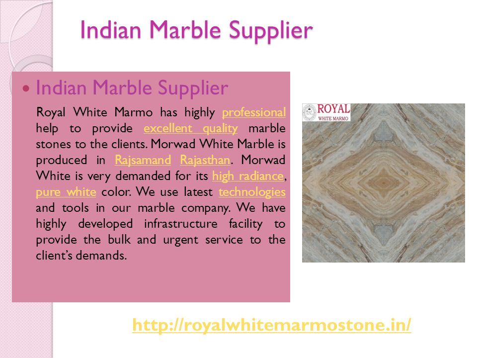 Indian Marble Supplier Royal White Marmo has highly professional help to provide excellent quality marble stones to the clients.