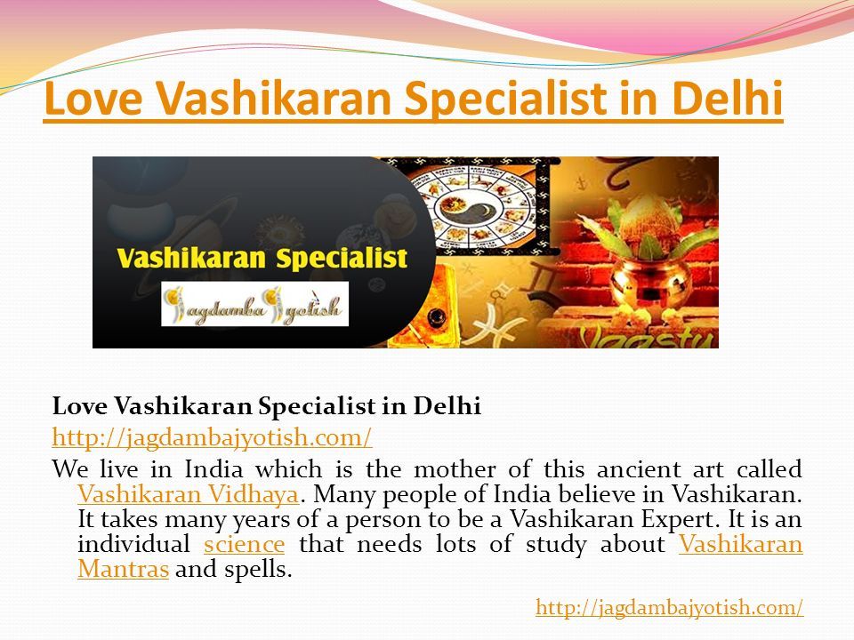 Love Vashikaran Specialist in Delhi   We live in India which is the mother of this ancient art called Vashikaran Vidhaya.
