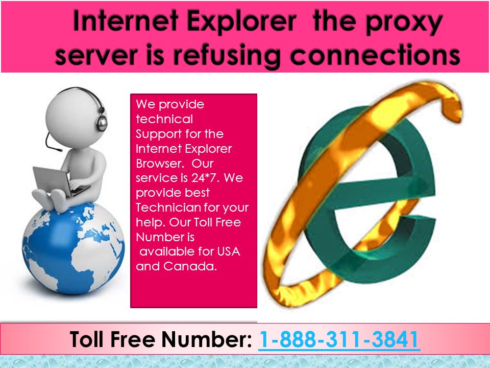 We provide technical Support for the Internet Explorer Browser.