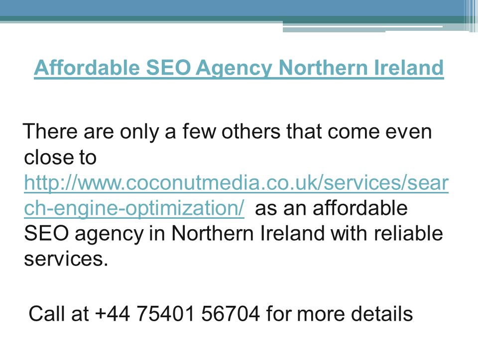 Affordable SEO Agency Northern Ireland There are only a few others that come even close to   ch-engine-optimization/ as an affordable SEO agency in Northern Ireland with reliable services.