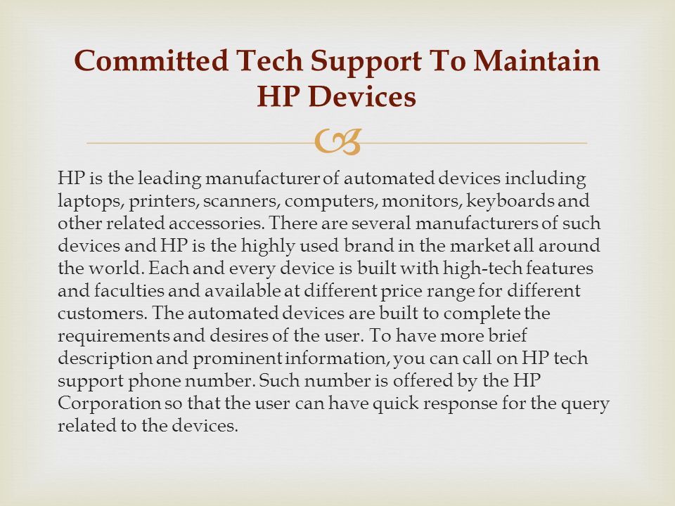  HP is the leading manufacturer of automated devices including laptops, printers, scanners, computers, monitors, keyboards and other related accessories.