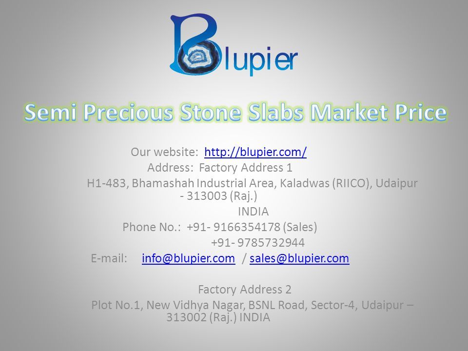 Our website:   Address: Factory Address 1 H1-483, Bhamashah Industrial Area, Kaladwas (RIICO), Udaipur (Raj.) INDIA Phone No.: (Sales) / Factory Address 2 Plot No.1, New Vidhya Nagar, BSNL Road, Sector-4, Udaipur – (Raj.) INDIA