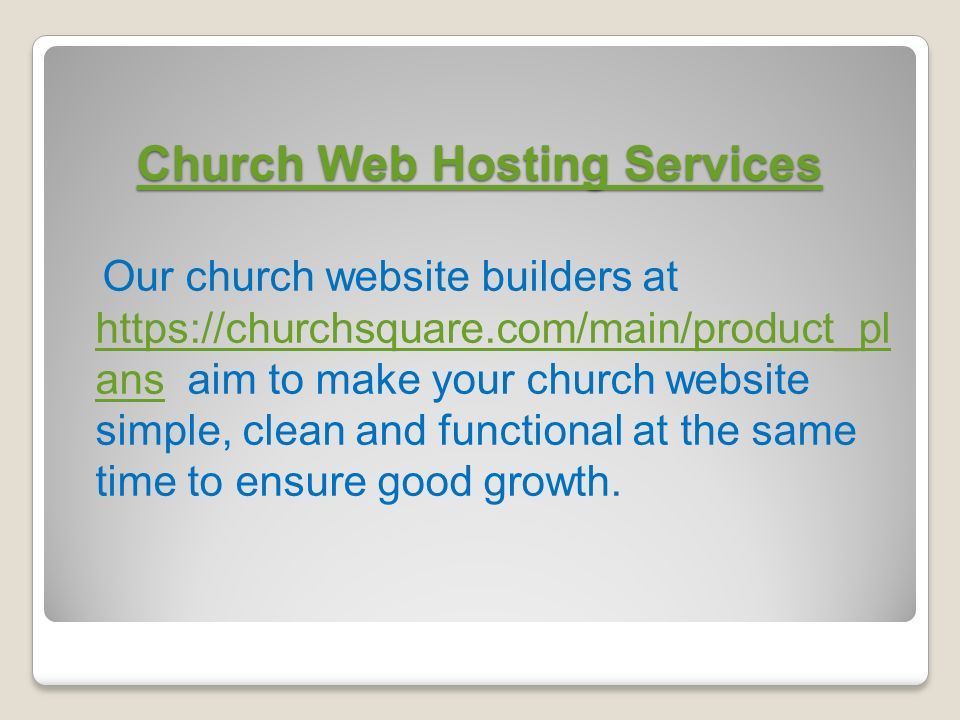 Church Web Hosting Services Church Web Hosting Services Our church website builders at   ans aim to make your church website simple, clean and functional at the same time to ensure good growth.