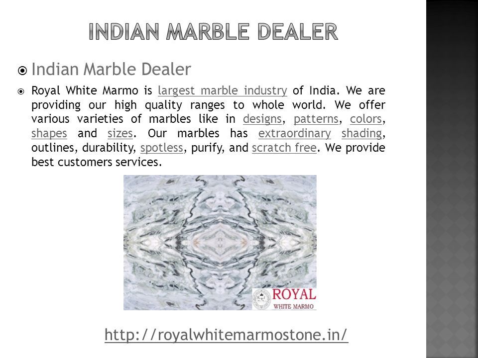  Indian Marble Dealer  Royal White Marmo is largest marble industry of India.