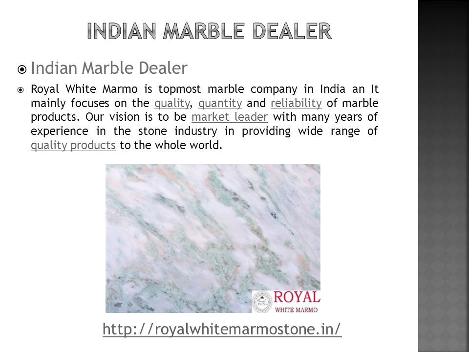  Indian Marble Dealer  Royal White Marmo is topmost marble company in India an It mainly focuses on the quality, quantity and reliability of marble products.