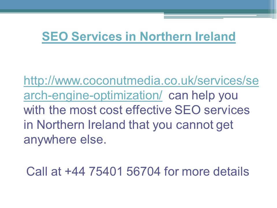 SEO Services in Northern Ireland   arch-engine-optimization/ can help you with the most cost effective SEO services in Northern Ireland that you cannot get anywhere else.