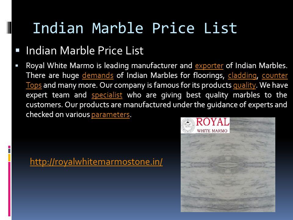 Indian Marble Price List  Indian Marble Price List  Royal White Marmo is leading manufacturer and exporter of Indian Marbles.