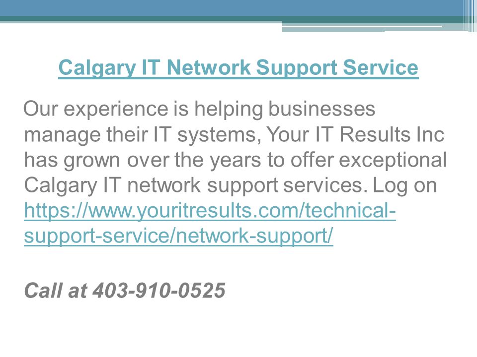 Calgary IT Network Support Service Our experience is helping businesses manage their IT systems, Your IT Results Inc has grown over the years to offer exceptional Calgary IT network support services.