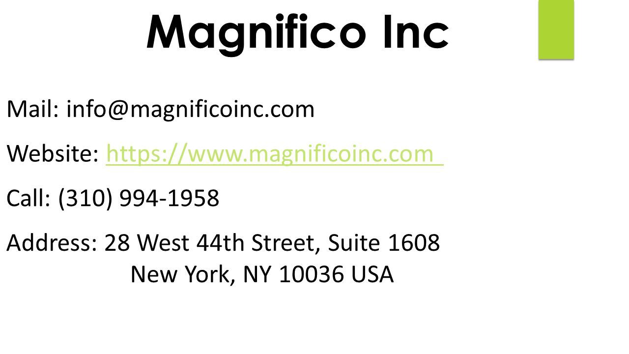 Magnifico Inc Mail: Website:   Call: (310) Address: 28 West 44th Street, Suite 1608 New York, NY USA