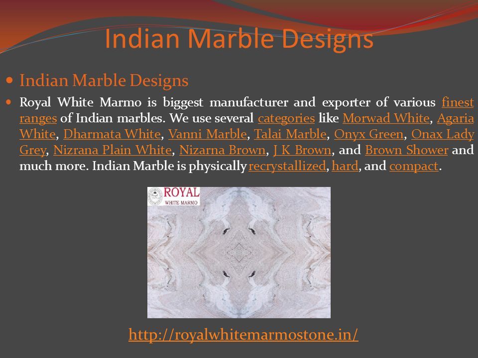 Indian Marble Designs Royal White Marmo is biggest manufacturer and exporter of various finest ranges of Indian marbles.