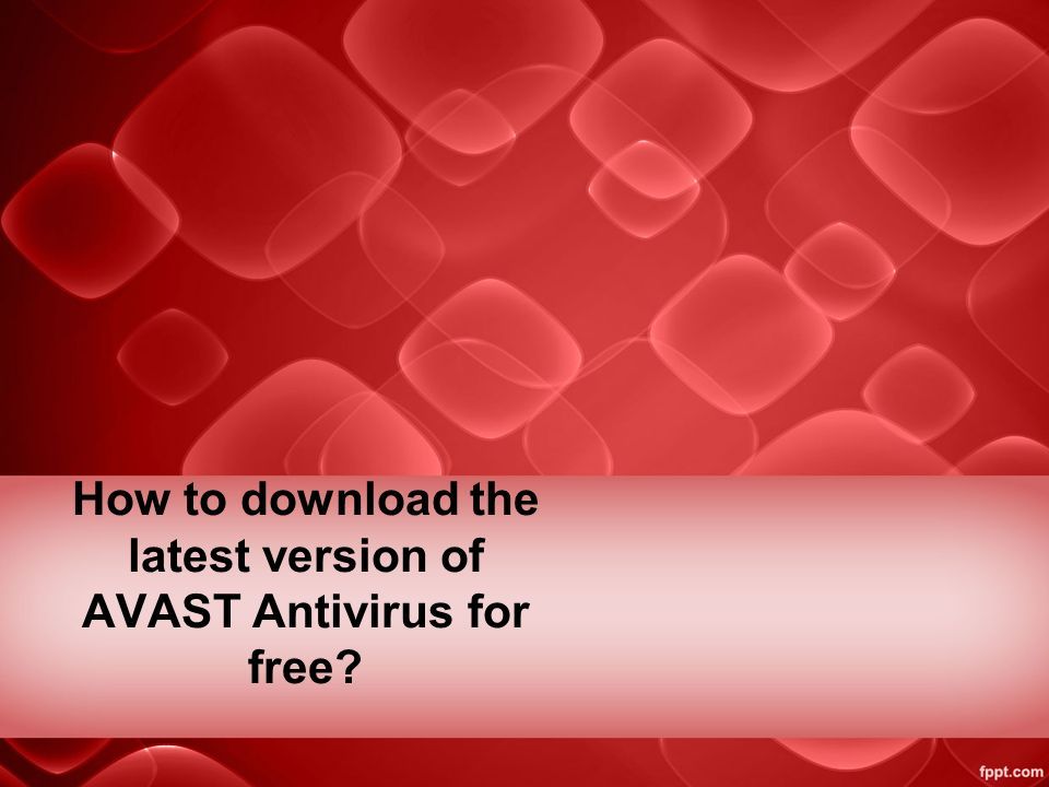 How to download the latest version of AVAST Antivirus for free